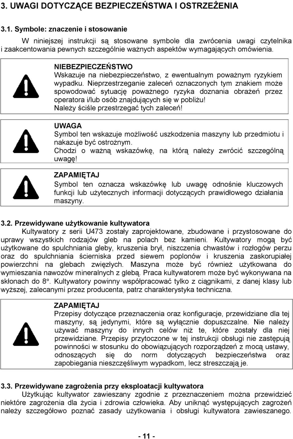 NIEBEZPIECZEŃSTWO Wskazuje na niebezpieczeństwo, z ewentualnym poważnym ryzykiem wypadku.