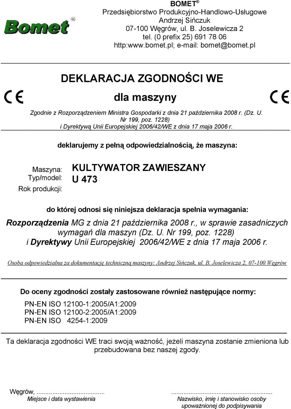 1228) i Dyrektywą Unii Europejskiej 2006/42/WE z dnia 17 maja 2006 r.