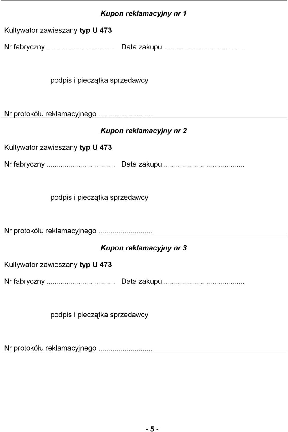 .. Kupon reklamacyjny nr 2 Kultywator zawieszany typ U 473 Nr fabryczny... Data zakupu.