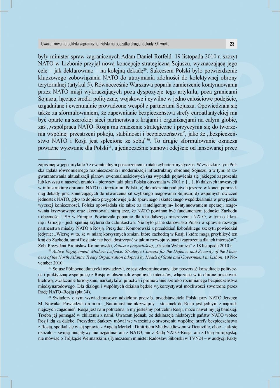 Sukcesem Polski było potwierdzenie kluczowego zobowiązania NATO do utrzymania zdolności do kolektywnej obrony terytorialnej (artykuł 5).