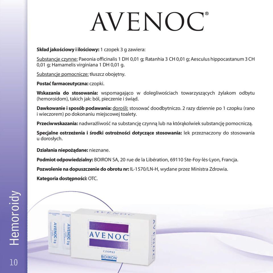 Wskazania do stosowania: wspomagająco w dolegliwościach towarzyszących żylakom odbytu (hemoroidom), takich jak: ból, pieczenie i świąd. Dawkowanie i sposób podawania: dorośli: stosować doodbytniczo.