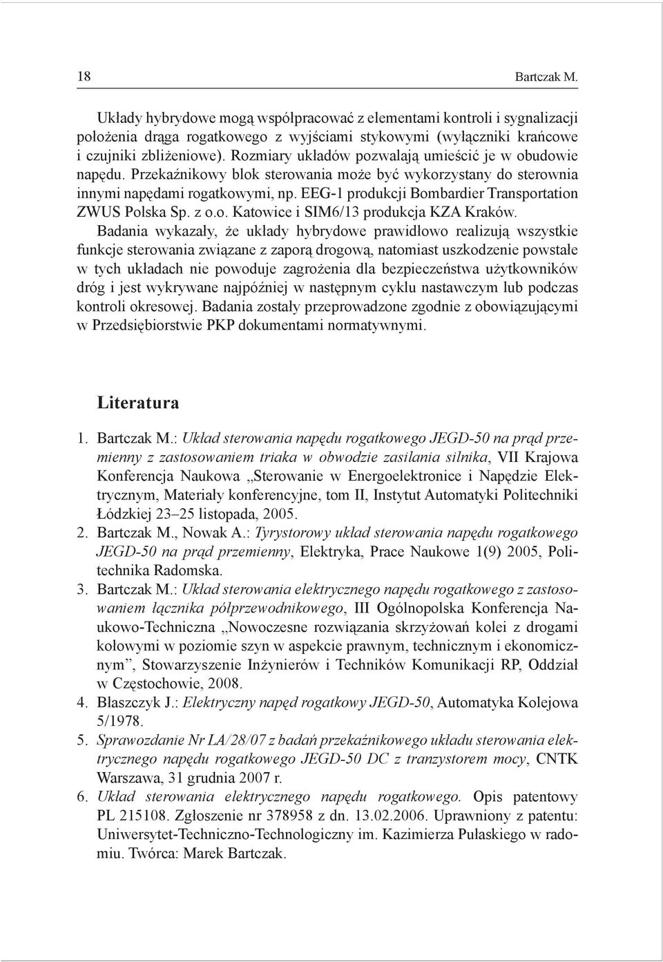 EEG-1 produkcji Bombardier Transporaion ZWUS Polska Sp. z o.o. Kaowice i SIM6/13 produkcja KZA Kraków.