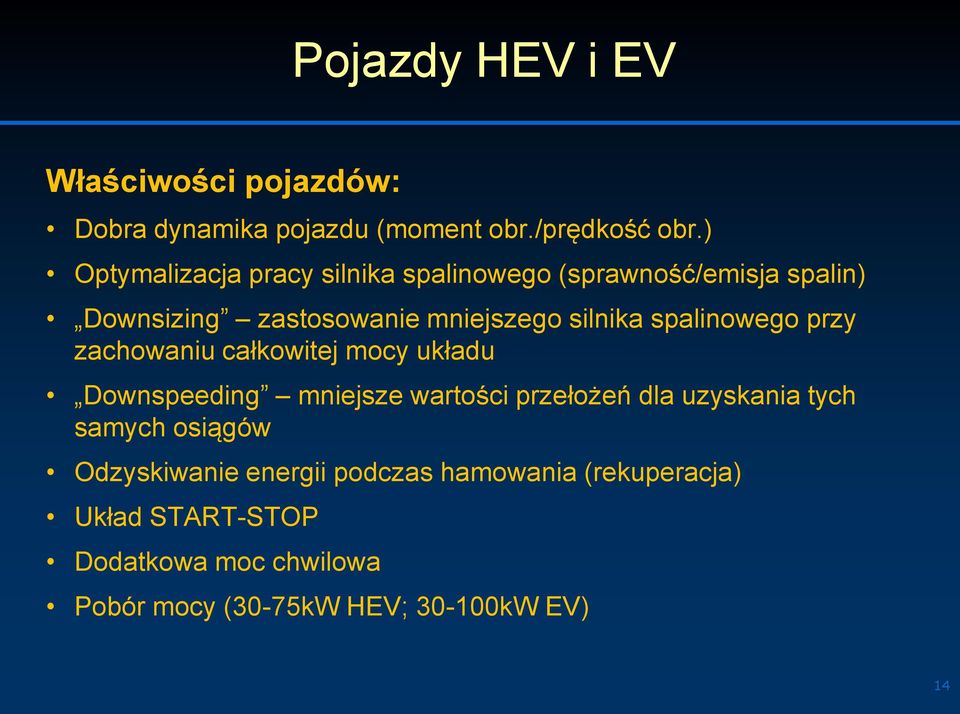 spalinowego przy zachowaniu całkowitej mocy układu Downspeeding mniejsze wartości przełożeń dla uzyskania tych