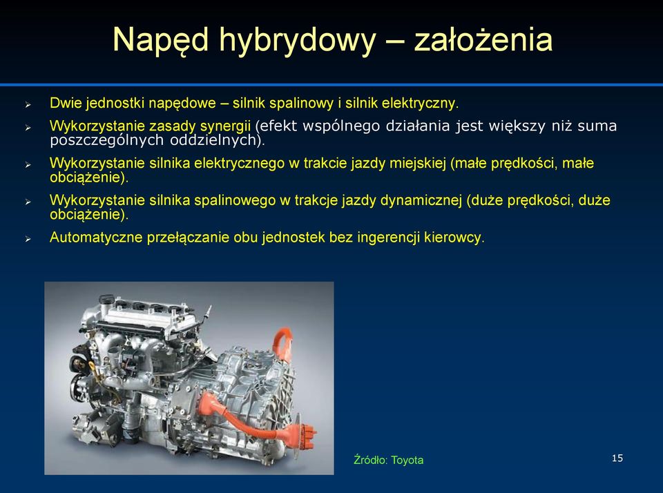 Wykorzystanie silnika elektrycznego w trakcie jazdy miejskiej (małe prędkości, małe obciążenie).