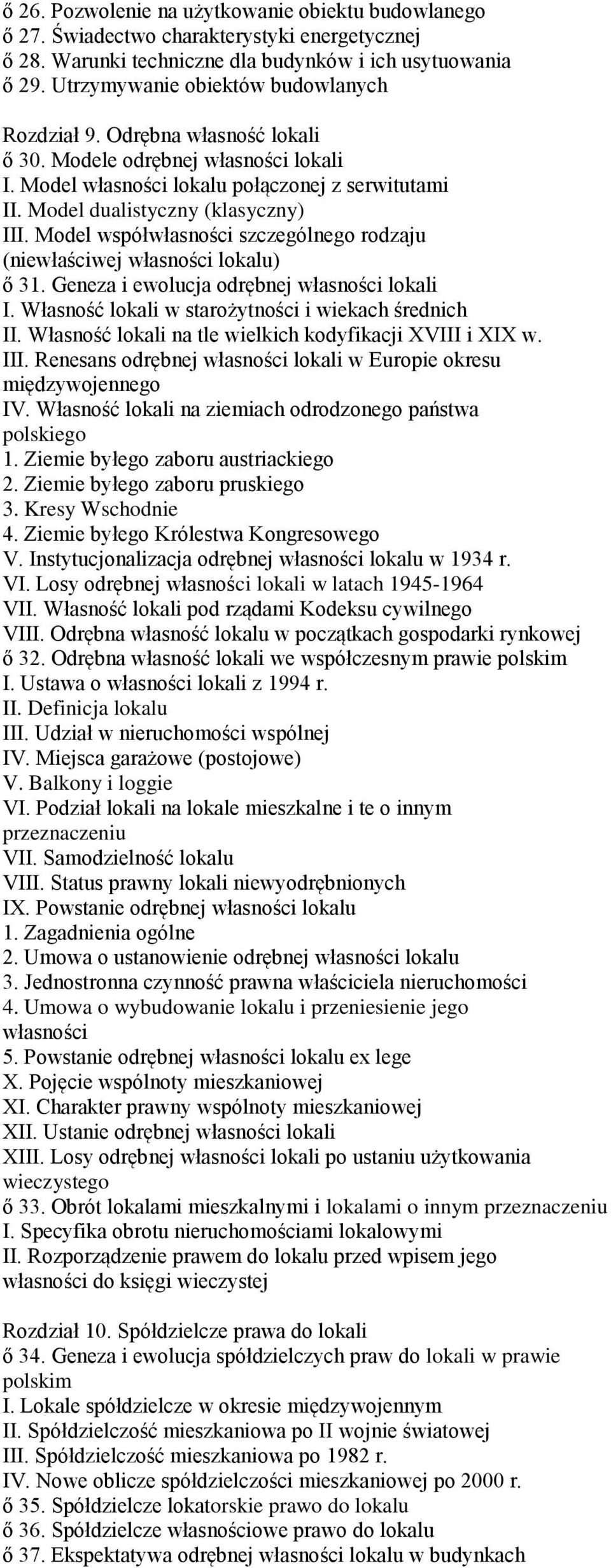 Model współwłasności szczególnego rodzaju (niewłaściwej własności lokalu) ő 31. Geneza i ewolucja odrębnej własności lokali I. Własność lokali w starożytności i wiekach średnich II.