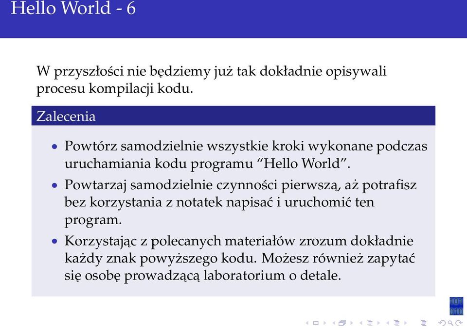 Powtarzaj samodzielnie czynności pierwsza, aż potrafisz bez korzystania z notatek napisać i uruchomić ten program.