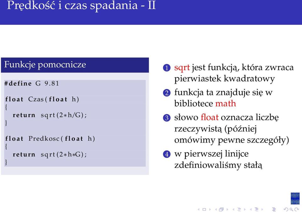 return s q r t (2 h G) ; 1 sqrt jest funkcja, która zwraca pierwiastek kwadratowy 2 funkcja ta