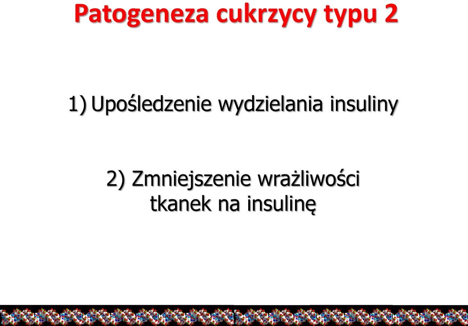 insuliny 2) Zmniejszenie