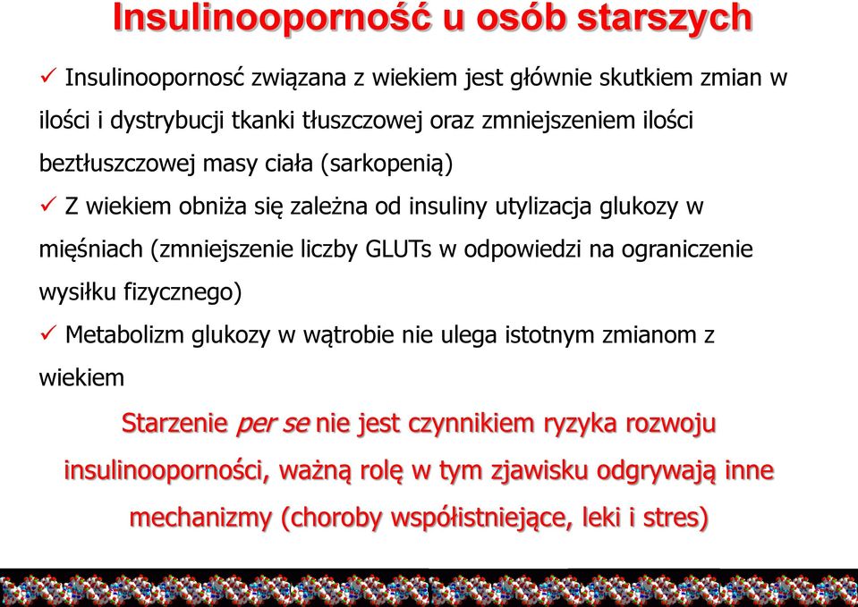 liczby GLUTs w odpowiedzi na ograniczenie wysiłku fizycznego) Metabolizm glukozy w wątrobie nie ulega istotnym zmianom z wiekiem Starzenie per se