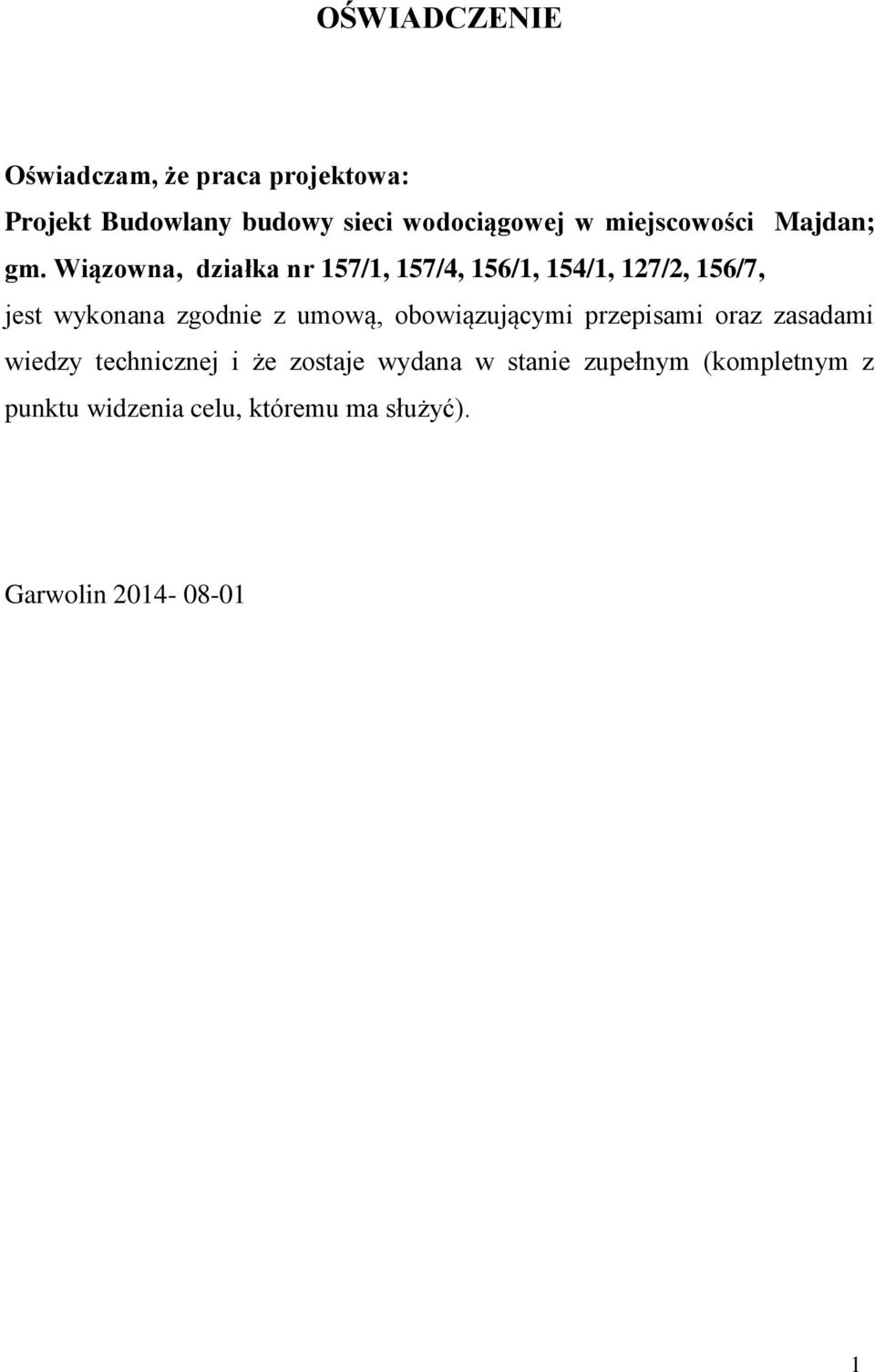 Wiązowna, działka nr 157/1, 157/4, 156/1, 154/1, 127/2, 156/7, jest wykonana zgodnie z umową,