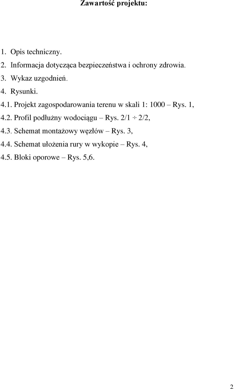 4.1. Projekt zagospodarowania terenu w skali 1: 1000 Rys. 1, 4.2.