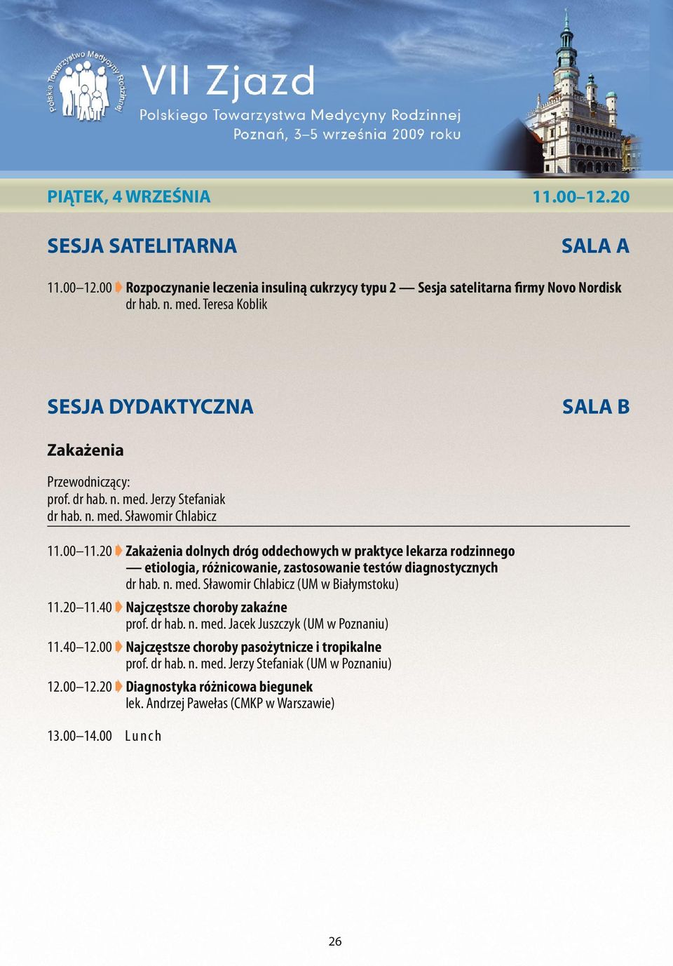 20 Zakażenia dolnych dróg oddechowych w praktyce lekarza rodzinnego etiologia, różnicowanie, zastosowanie testów diagnostycznych dr hab. n. med. Sławomir Chlabicz (UM w Białymstoku) 11.20 11.