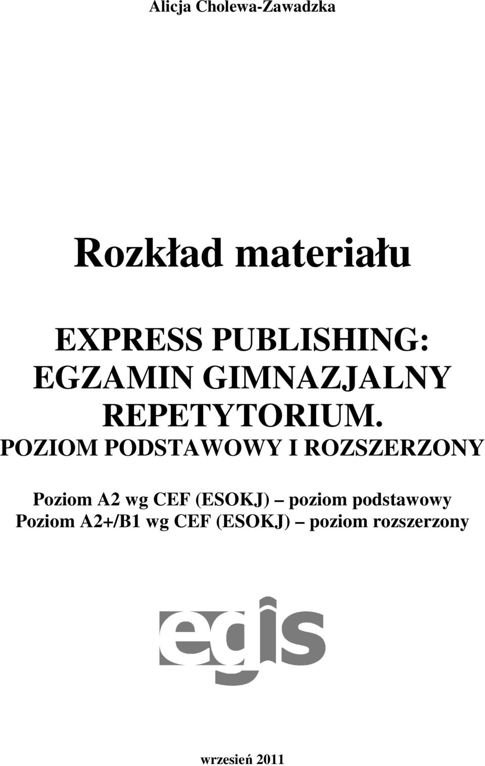 POZIOM PODSTAWOWY I ROZSZERZONY Poziom A2 wg CEF (ESOKJ)