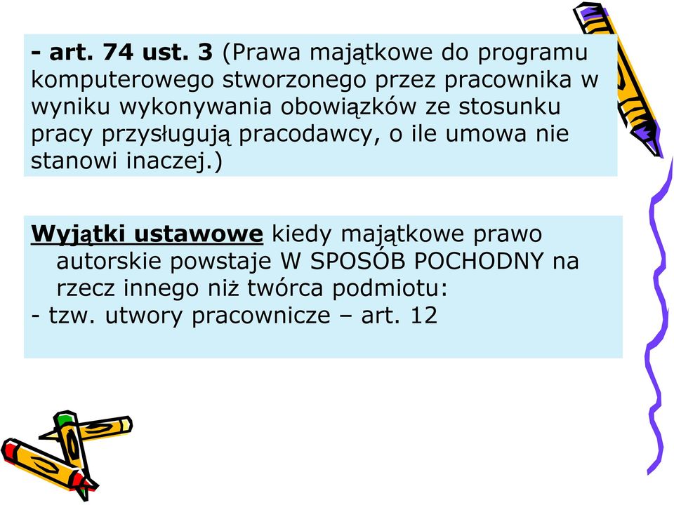 wykonywania obowiązków ze stosunku pracy przysługują pracodawcy, o ile umowa nie