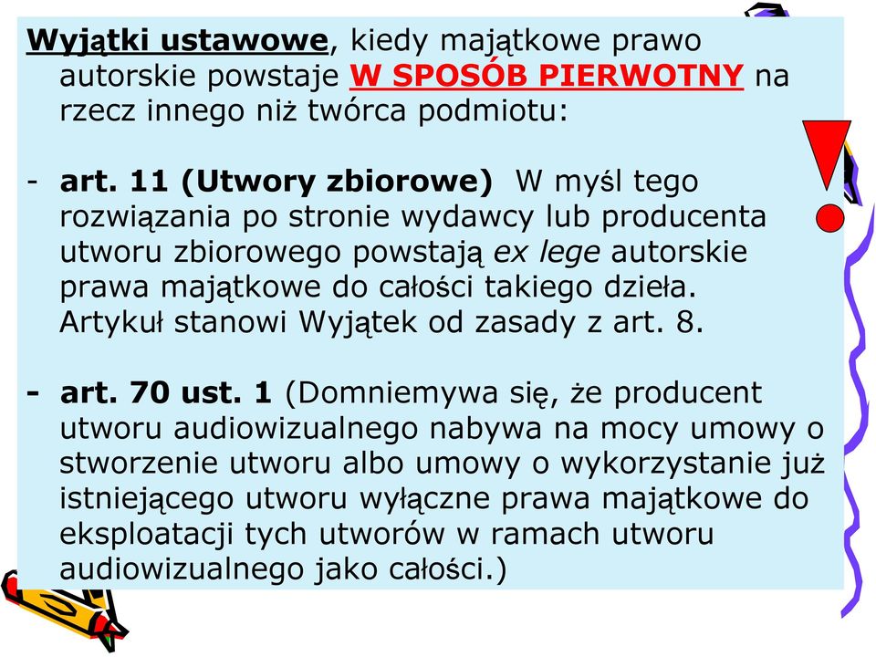 całości takiego dzieła. Artykuł stanowi Wyjątek od zasady z art. 8. - art. 70 ust.