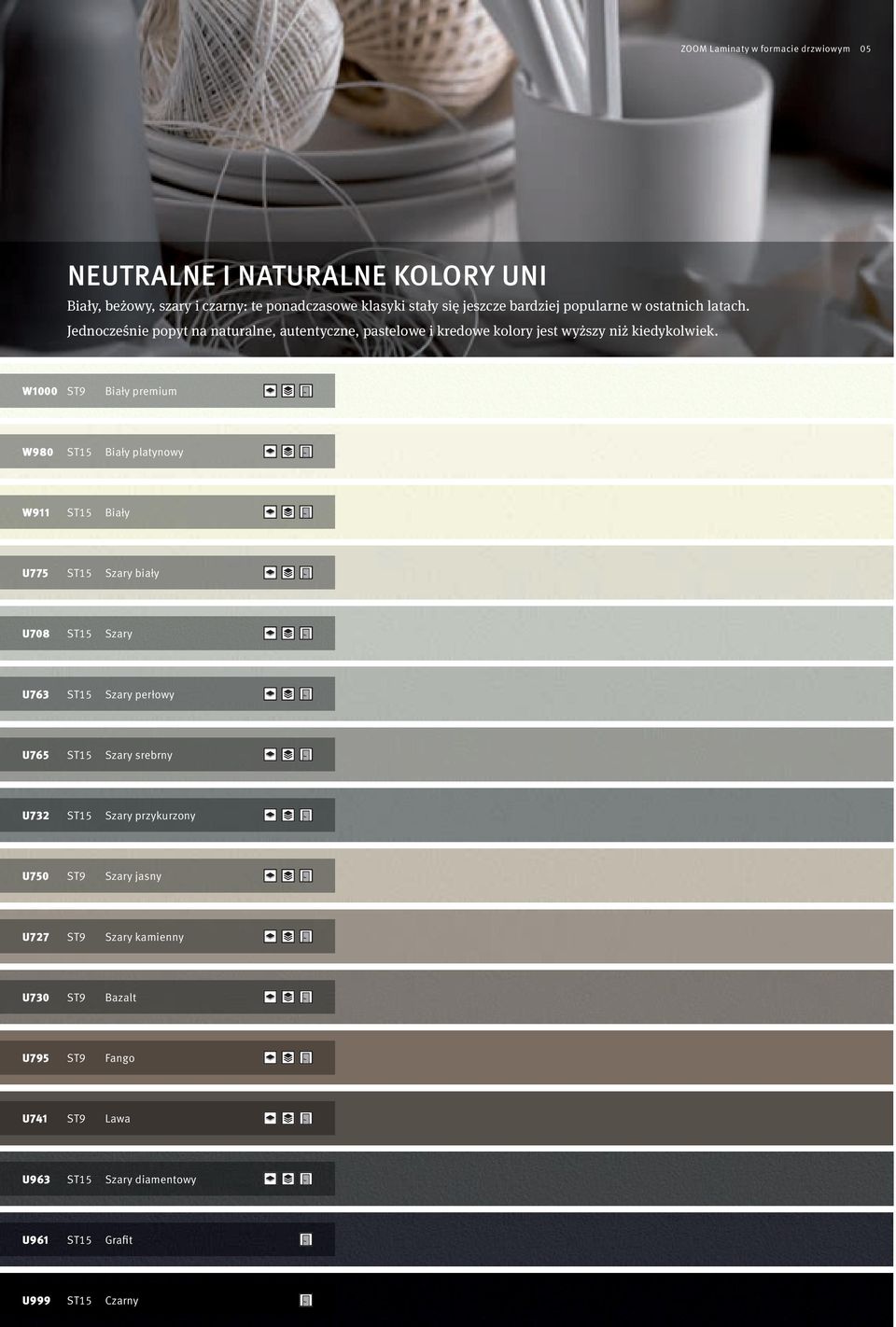 Jednocześnie popyt na naturalne, autentyczne, pastelowe i kredowe kolory jest wyższy niż kiedykolwiek.