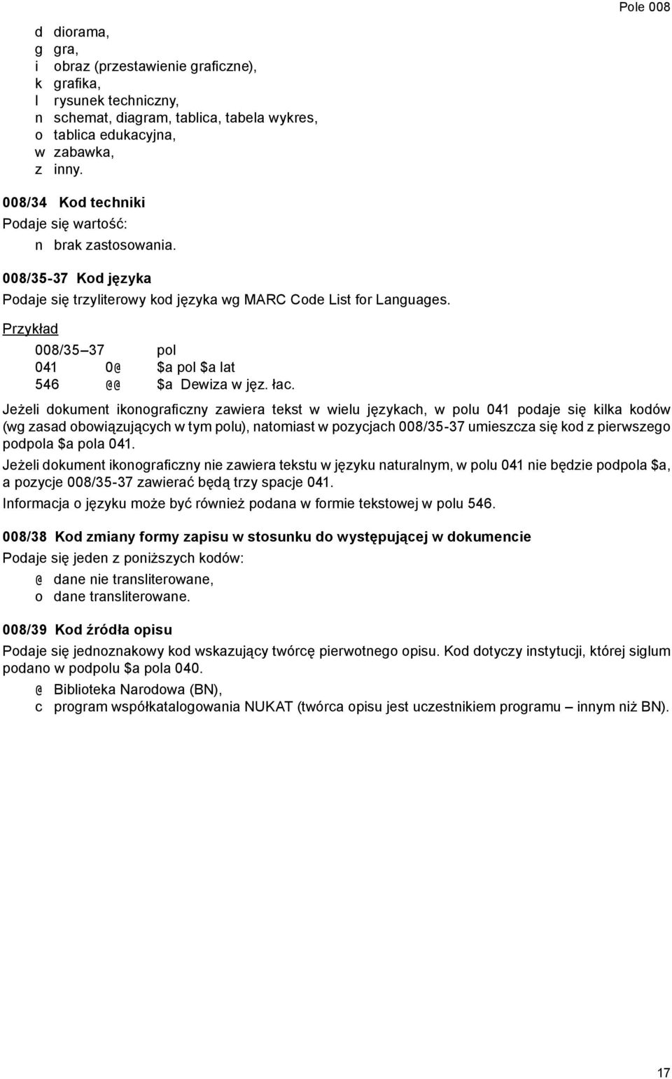Przykład 008/35 37 pol 041 0@ $a pol $a lat 546 @@ $a Dewiza w jęz. łac.
