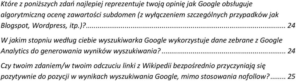 ... 24 W jakim stopniu według ciebie wyszukiwarka Google wykorzystuje dane zebrane z Google Analytics do generowania wyników