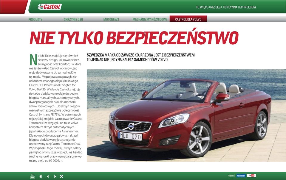 W ofercie Castrol znajdują się także dedykowane oleje do skrzyń biegów manualnych, automatycznych, dwusprzęgłowych oraz do mechanizmów różnicowych.