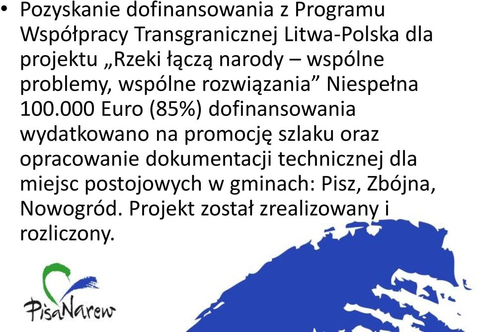 000 Euro (85%) dofinansowania wydatkowano na promocję szlaku oraz opracowanie dokumentacji