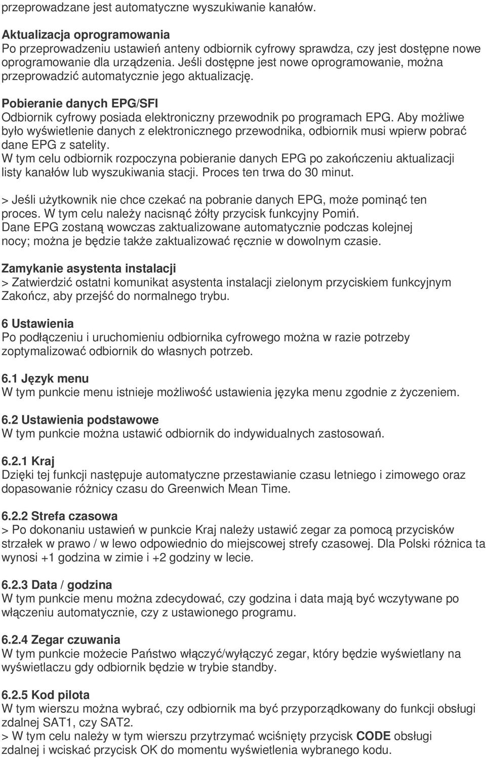 Aby moliwe było wywietlenie danych z elektronicznego przewodnika, odbiornik musi wpierw pobra dane EPG z satelity.