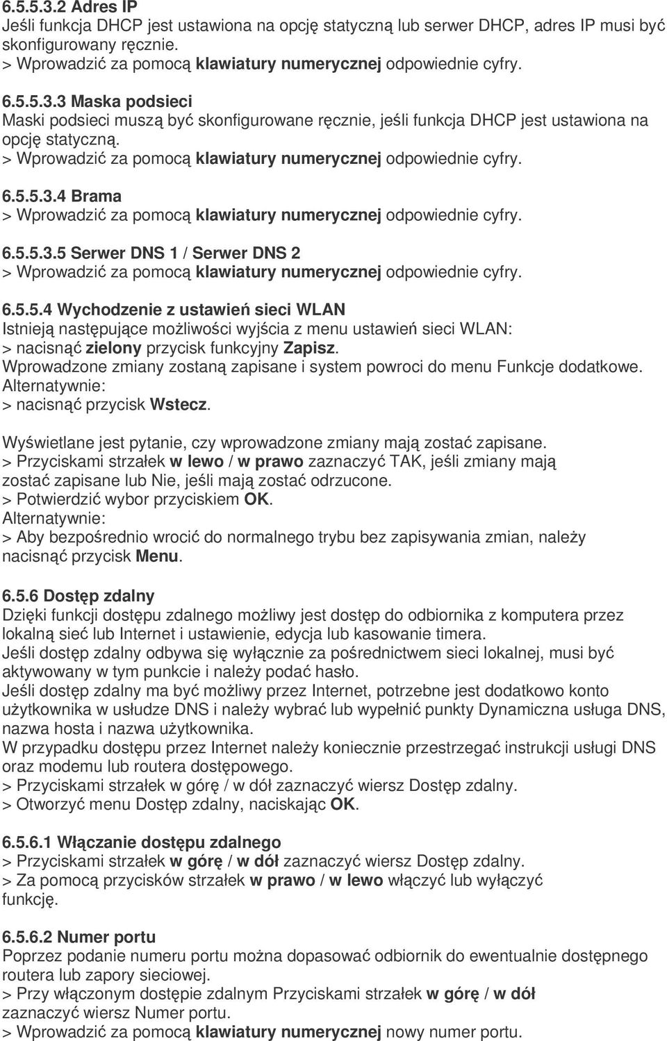 6.5.5.4 Wychodzenie z ustawie sieci WLAN Istniej nastpujce moliwoci wyjcia z menu ustawie sieci WLAN: > nacisn zielony przycisk funkcyjny Zapisz.