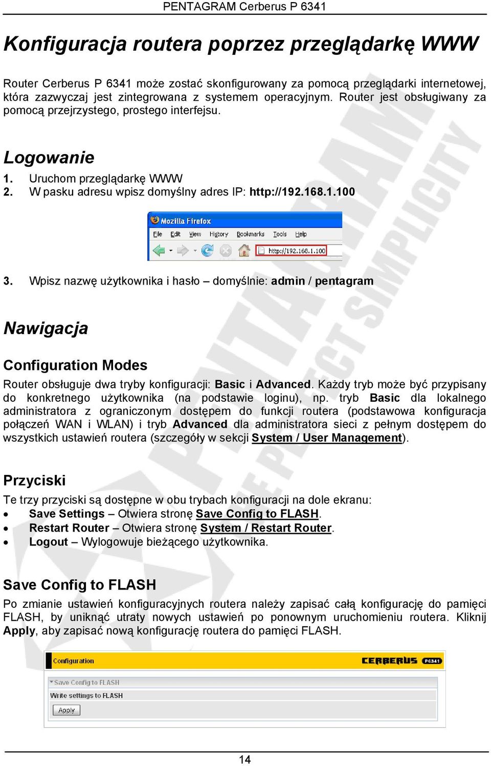 Wpisz nazwę użytkownika i hasło domyślnie: admin / pentagram Nawigacja Configuration Modes Router obsługuje dwa tryby konfiguracji: Basic i Advanced.