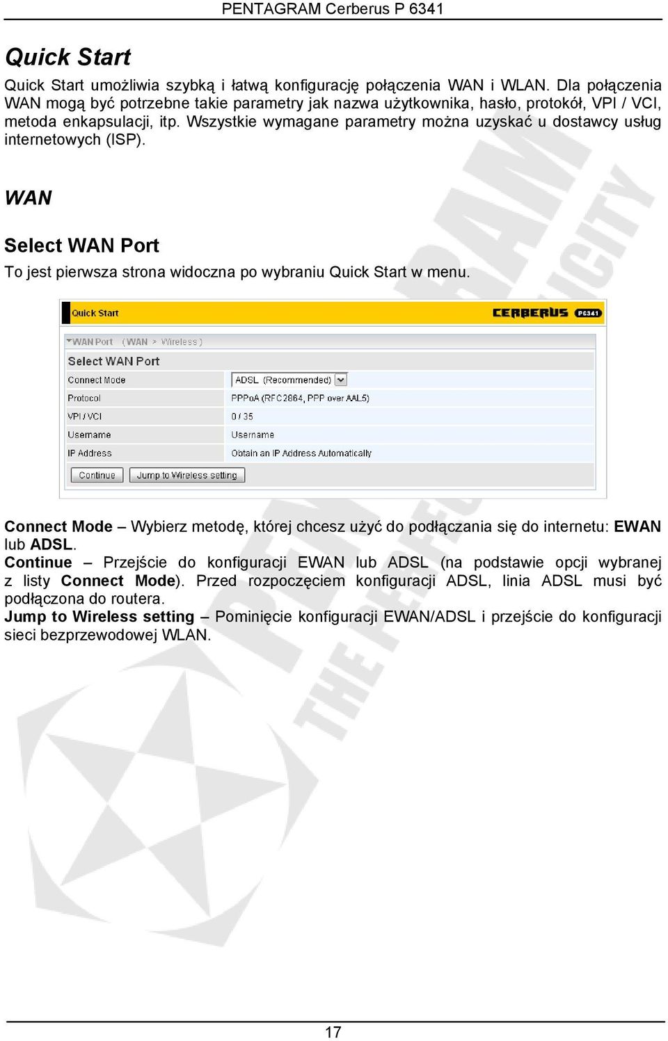 Wszystkie wymagane parametry można uzyskać u dostawcy usług internetowych (ISP). WAN Select WAN Port To jest pierwsza strona widoczna po wybraniu Quick Start w menu.