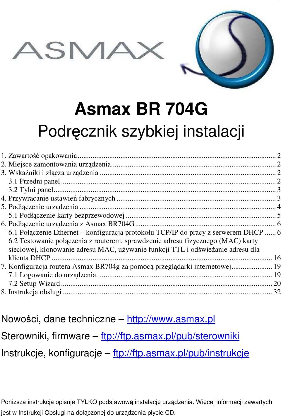 1 Połączenie Ethernet konfiguracja protokołu TCP/IP do pracy z serwerem DHCP... 6 6.