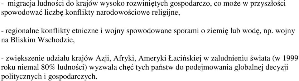 wojny na Bliskim Wschodzie, - zwiększenie udziału krajów Azji, Afryki, Ameryki Łacińskiej w zaludnieniu świata (w