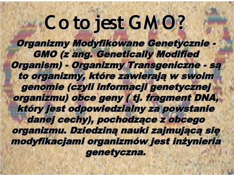 genomie (czyli informacji genetycznej organizmu) obce geny ( tj.