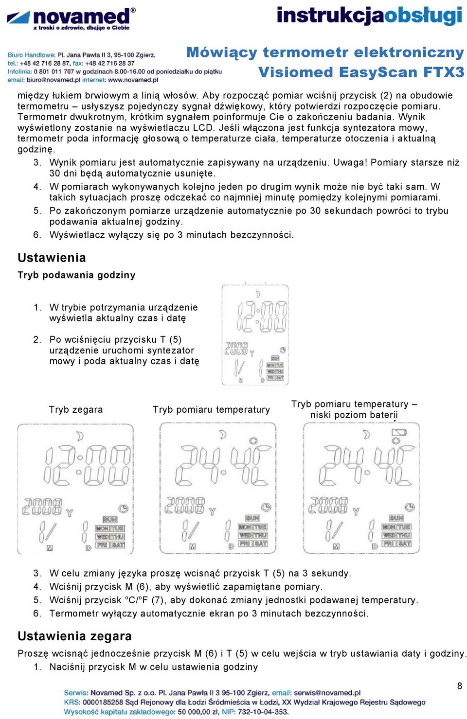 Jeśli włączona jest funkcja syntezatora mowy, termometr poda informację głosową o temperaturze ciała, temperaturze otoczenia i aktualną godzinę. 3.