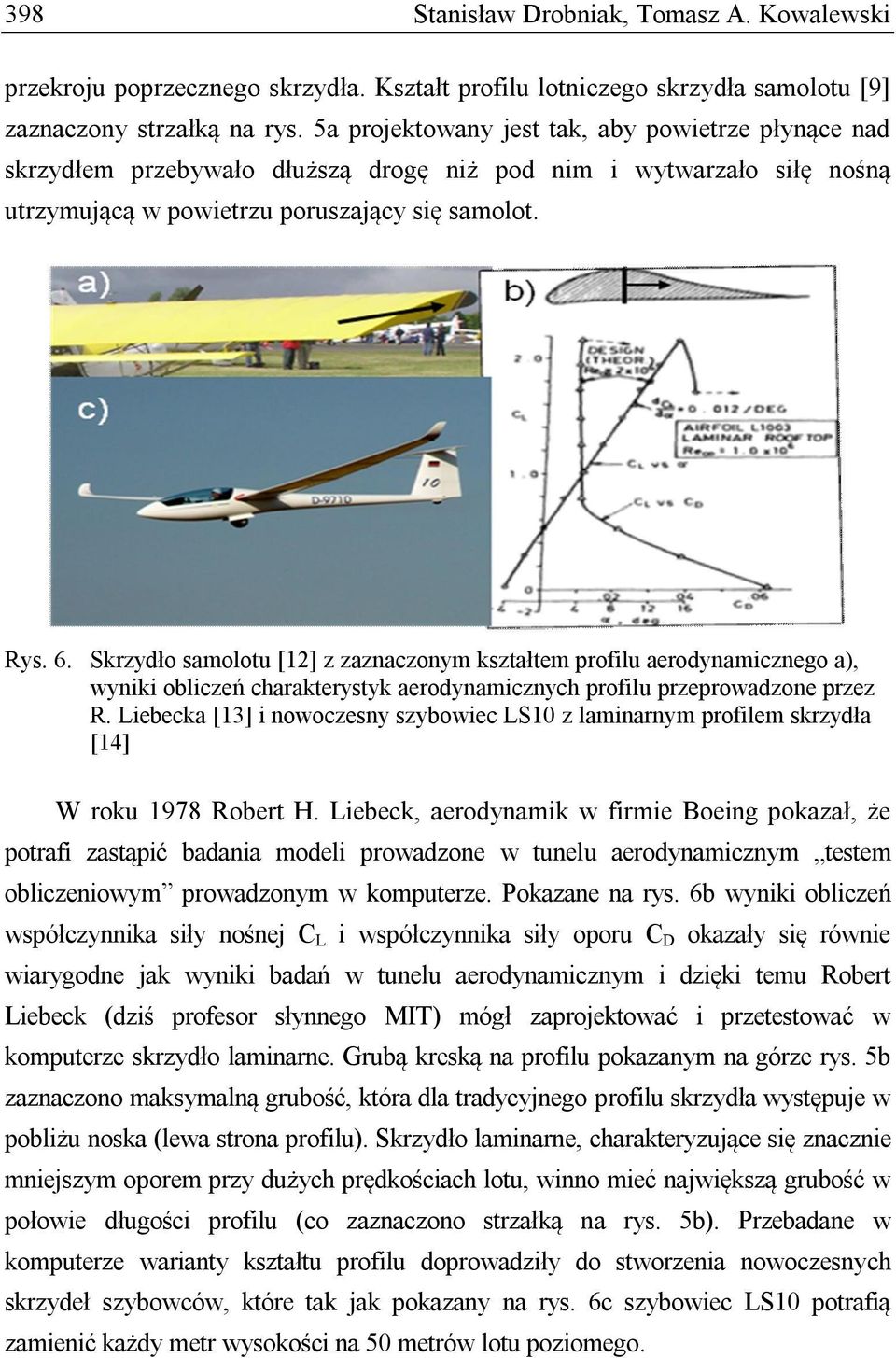 Skrzydło samolotu [12] z zaznaczonym kształtem profilu aerodynamicznego a), wyniki obliczeń charakterystyk aerodynamicznych profilu przeprowadzone przez R.