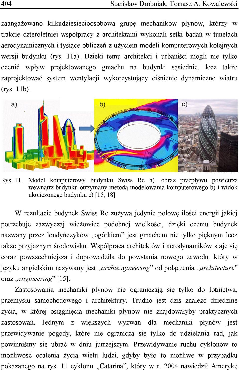 użyciem modeli komputerowych kolejnych wersji budynku (rys. 11a).