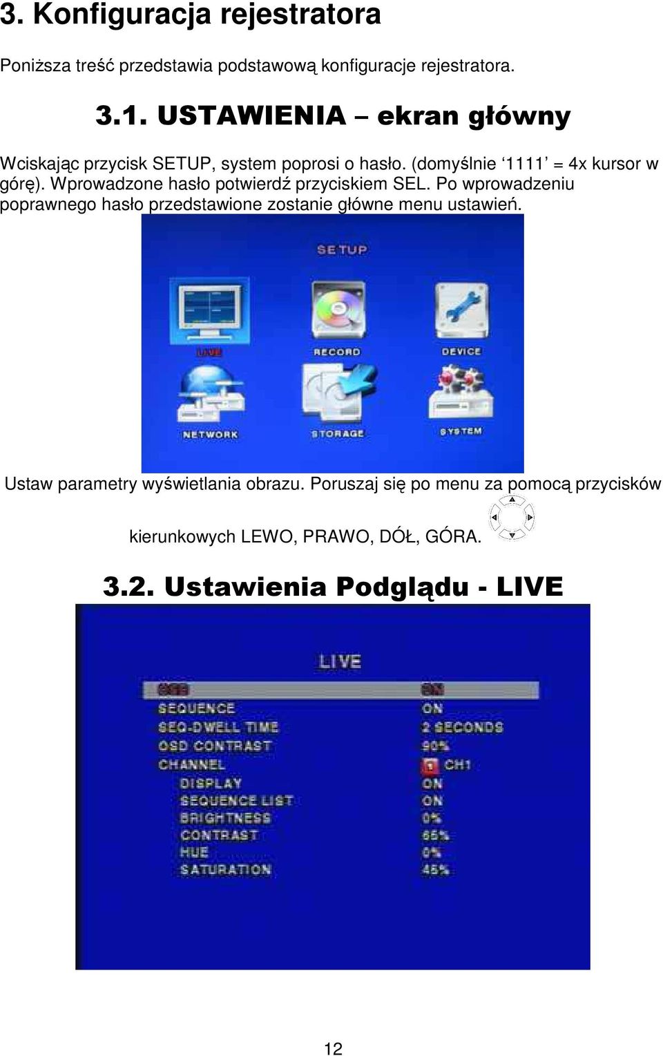 Wprowadzone hasło potwierdź przyciskiem SEL.