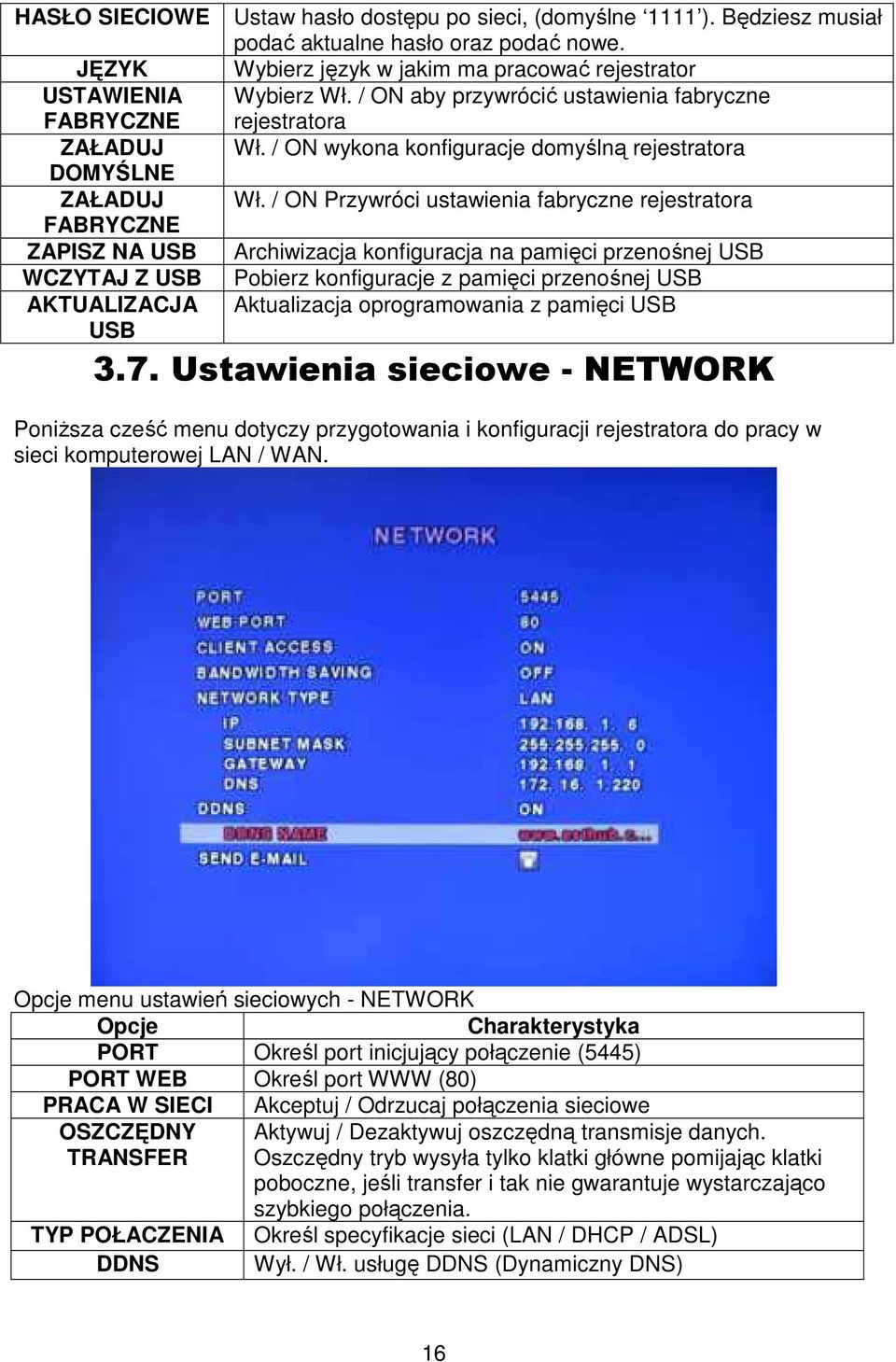 / ON wykona konfiguracje domyślną rejestratora Wł.