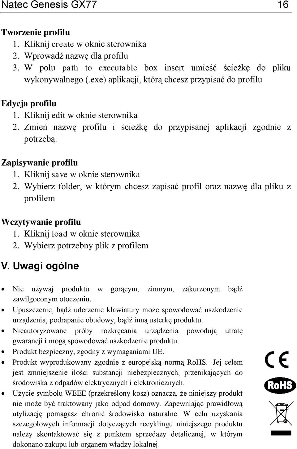 Kliknij save w oknie sterownika 2. Wybierz folder, w którym chcesz zapisać profil oraz nazwę dla pliku z profilem Wczytywanie profilu 1. Kliknij load w oknie sterownika 2.