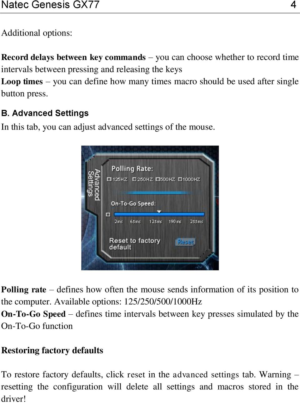 Polling rate defines how often the mouse sends information of its position to the computer.