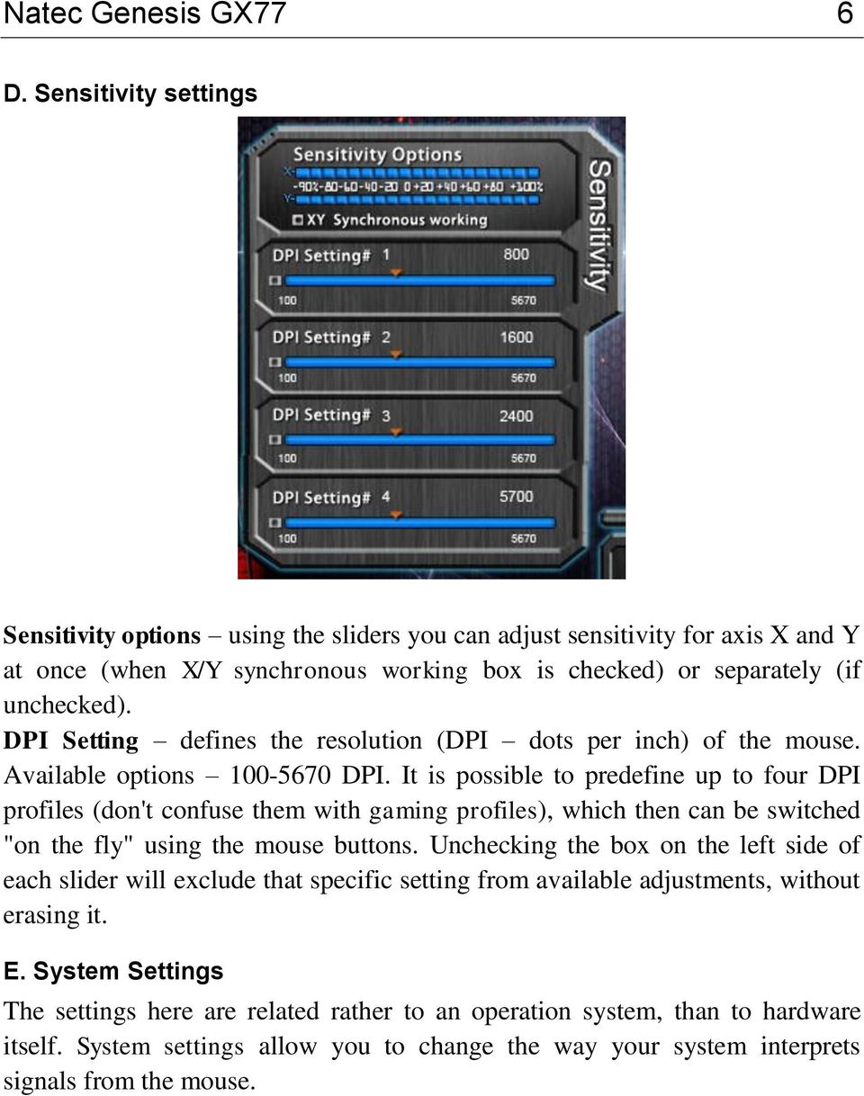 DPI Setting defines the resolution (DPI dots per inch) of the mouse. Available options 100-5670 DPI.