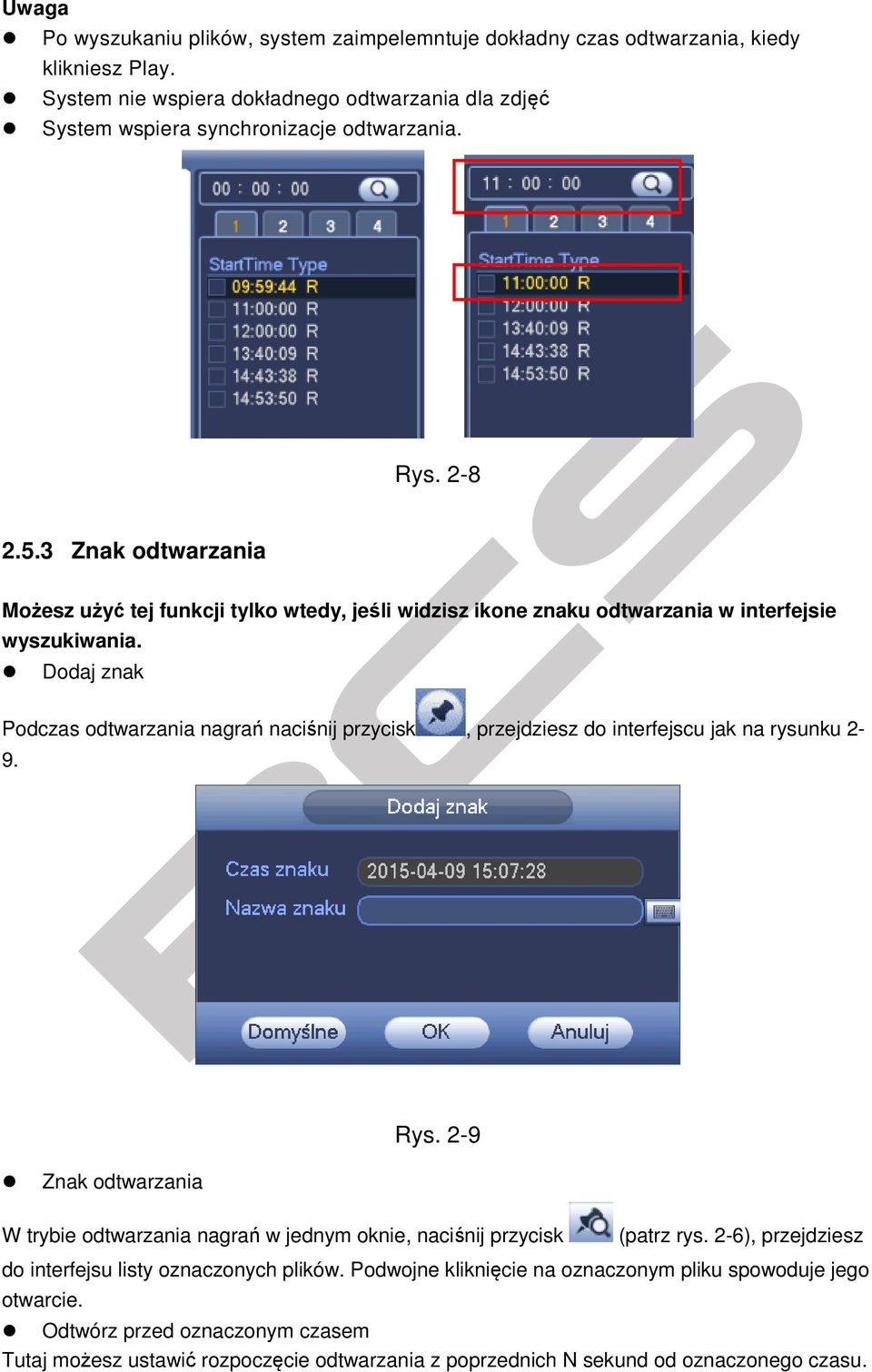 Dodaj znak Podczas odtwarzania nagrań naciśnij przycisk, przejdziesz do interfejscu jak na rysunku 2-9. Rys.