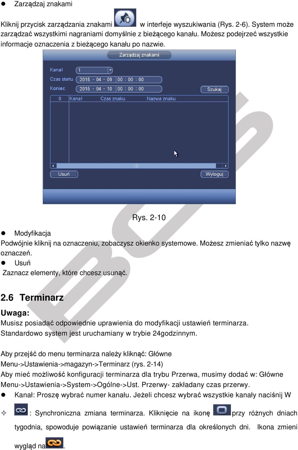 Usuń Zaznacz elementy, które chcesz usunąć. 2.6 Terminarz Uwaga: Musisz posiadać odpowiednie uprawienia do modyfikacji ustawień terminarza. Standardowo system jest uruchamiany w trybie 24godzinnym.