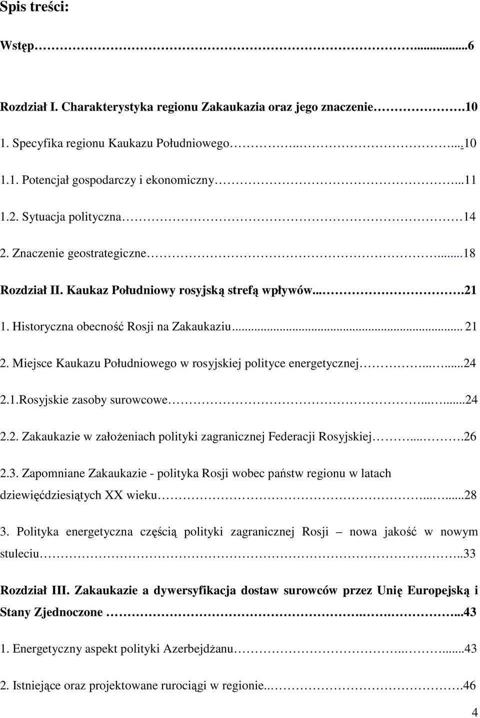 Miejsce Kaukazu Południowego w rosyjskiej polityce energetycznej......24 2.1.Rosyjskie zasoby surowcowe......24 2.2. Zakaukazie w założeniach polityki zagranicznej Federacji Rosyjskiej....26 2.3.