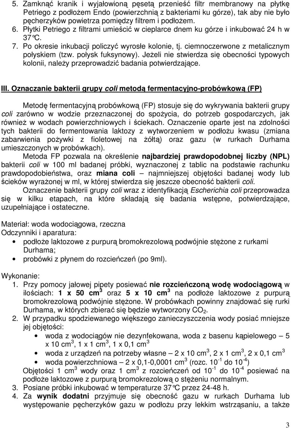 połysk fuksynowy). Jeżeli nie stwierdza się obecności typowych kolonii, należy przeprowadzić badania potwierdzające. III.