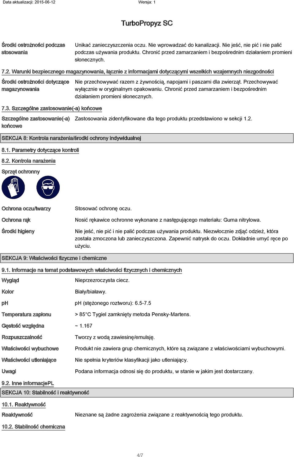 Warunki bezpiecznego magazynowania, łącznie z informacjami dotyczącymi wszelkich wzajemnych niezgodności Środki ostrożności dotyczące magazynowania Nie przechowywać razem z żywnością, napojami i