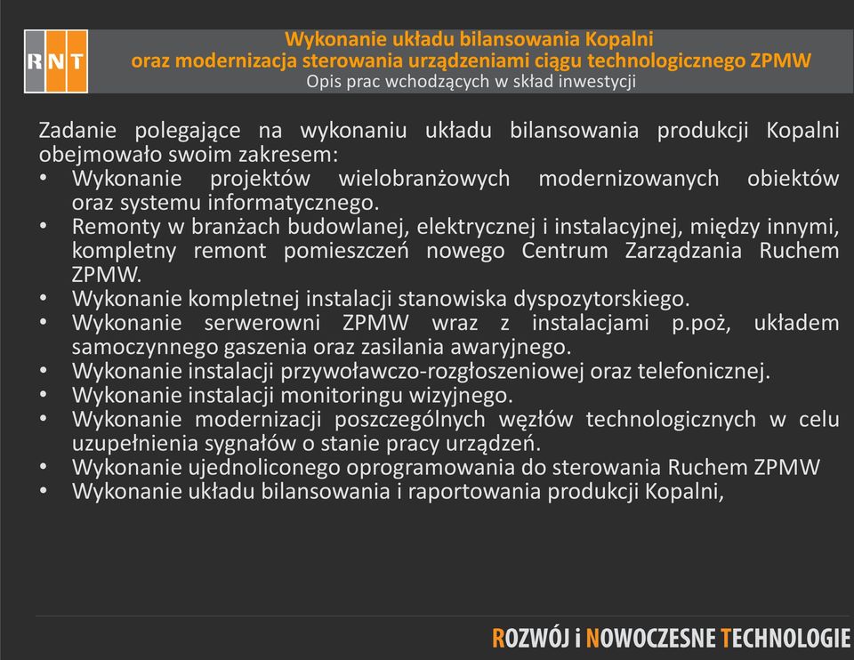 Remonty w branżach budowlanej, elektrycznej i instalacyjnej, między innymi, kompletny remont pomieszczeń nowego Centrum Zarządzania Ruchem ZPMW.