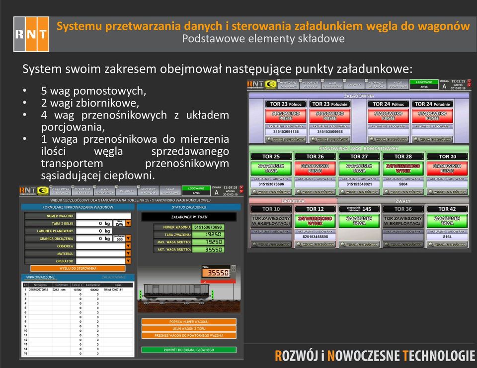 pomostowych, 2 wagi zbiornikowe, 4 wag przenośnikowych z układem porcjowania, 1 waga