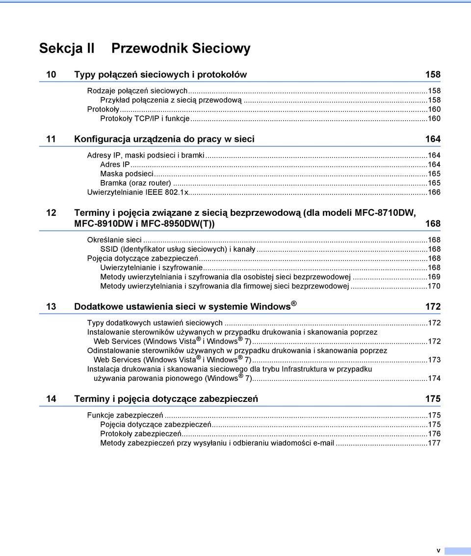 ..166 12 Terminy i pojęcia związane z siecią bezprzewodową (dla modeli MFC-8710DW, MFC-8910DW i MFC-8950DW(T)) 168 Określanie sieci...168 SSID (Identyfikator usług sieciowych) i kanały.