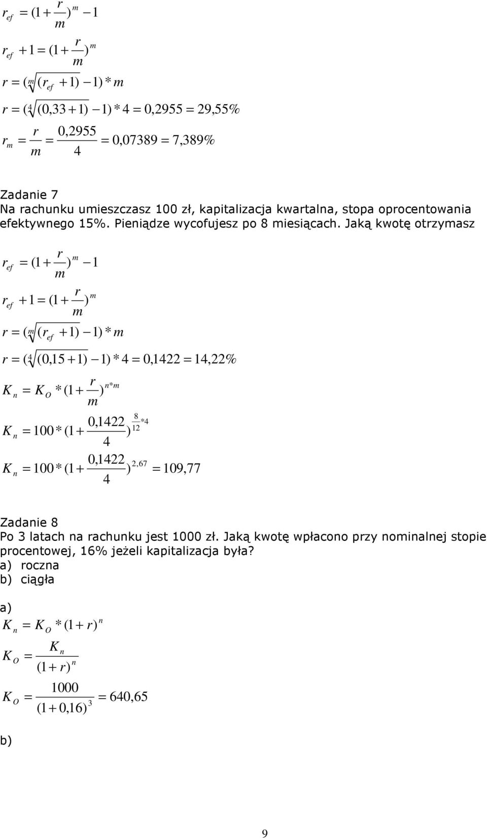 Jaką kwotę otzyasz ( ( (1 + + 1 (1 + ( + 1 * (0,15 + 1 * 0,1 1,% *(1 + 0,1 100*(1 + 0,1 100*(1 + * 8 * 1,67 109,77 Zaaie