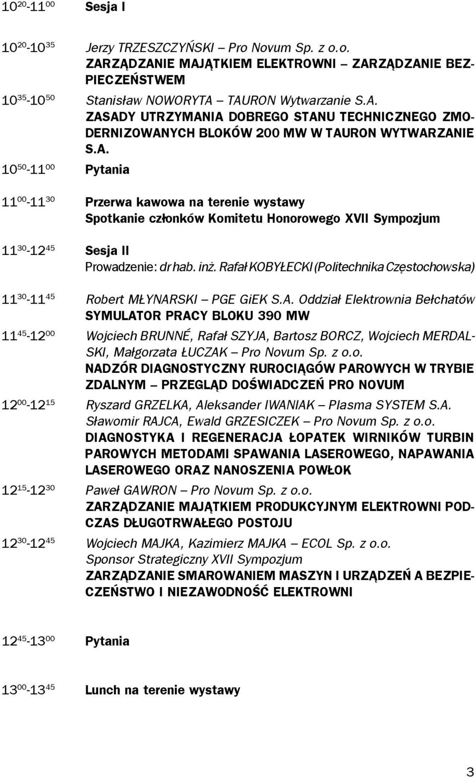 inż. Rafał Kobyłecki (Politechnika Częstochowska) 11 30-11 45 Robert Młynarski PGE GiEK S.A.