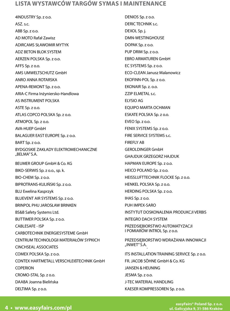 A. BEUMER GROUP GmbH & Co. KG BIKO-SERWIS Sp. z o.o., sp. k. BIO-CHEM Sp. z o.o. BIPROTRANS-KULIŃSKI Sp. z o.o. BLU Ewelina Kasprzyk BLUEVENT AIR SYSTEMS Sp. z o.o. BRINPOL PHU JAROSŁAW BRINKEN BS&B Safety Systems Ltd.